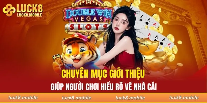 Chuyên mục giới thiệu giúp người chơi hiểu rõ về nhà cái